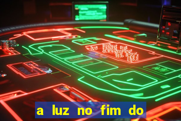 a luz no fim do mundo filme completo dublado